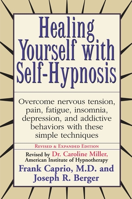 Healing Yourself with Self-Hypnosis: Overcome Nervous Tension Pain Fatigue Insomnia Depression Addictive Behaviors w/ - Frank Caprio