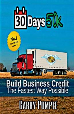 30 Days 50K: Building Business Credit The Fastest Way Possible - Garry Pompee