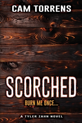 Coperta cărții 'Scorched: Burn Me Once... - Cam Torrens'