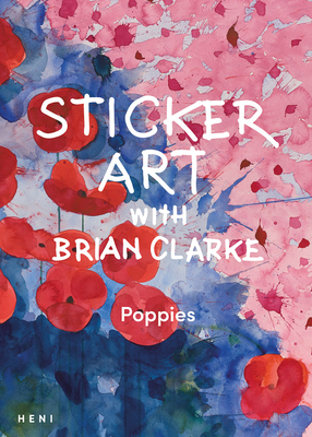 Sticker Art with Brian Clarke: Poppies - Brian Clarke