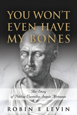 You Won't Even Have My Bones - Robin Levin