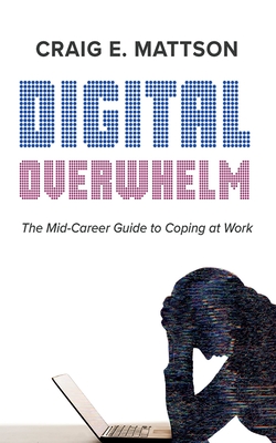 Digital Overwhelm - Craig E. Mattson
