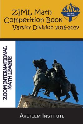 ZIML Math Competition Book Varsity Division 2016-2017 - John Lensmire