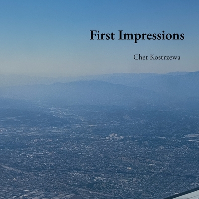 First Impressions - Chet Kostrzewa