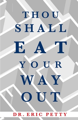 Thou Shall Eat Your Way Out - Eric Petty