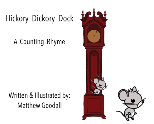 Hickory Dickory Dock - A Counting Rhyme - Matthew Dion Goodall