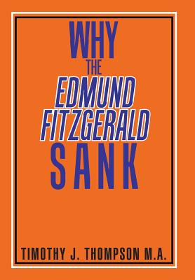 Why the Edmund Fitzgerald Sank - Timothy J. Thompson Ma