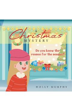Poza produsului A Christmas Mystery: Do You Know the Reason for the Season? - Holly Murphy