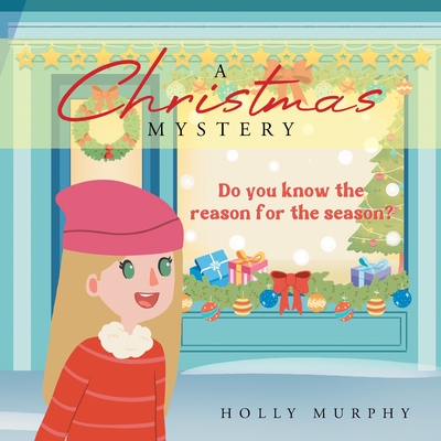 A Christmas Mystery: Do You Know the Reason for the Season? - Holly Murphy