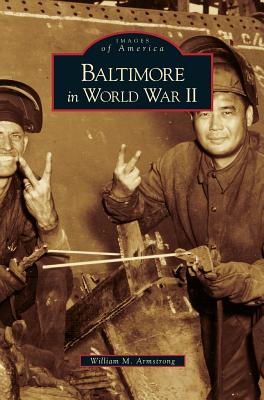 Baltimore in World War II - William M. Armstrong