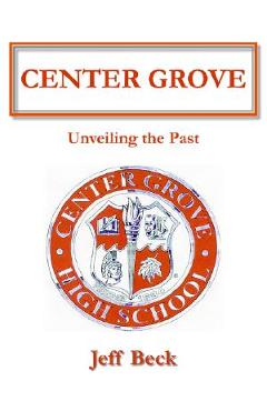 Poza produsului Center Grove: Unveiling the Past - Jeff Beck