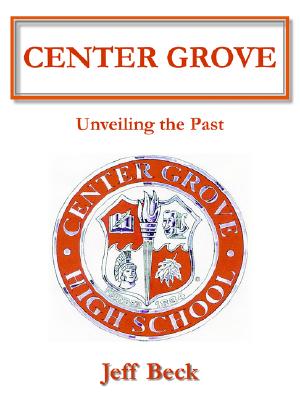 Center Grove: Unveiling the Past - Jeff Beck