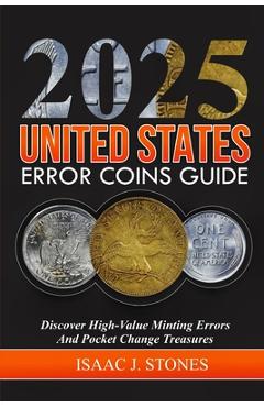 Coperta cărții 'Error Coin Book 2025: Discover High-Value Minting Errors and Pocket Change Treasures - Isaac J. Stones'