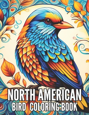 North American Bird Coloring Book: Avian Symphony for Bird Lovers and Seniors Ideal for Relaxation and Stress Relief - Marilyn Glover