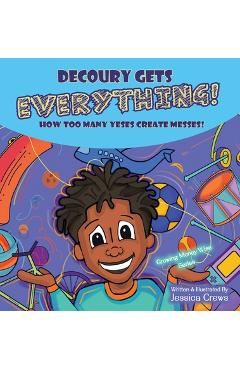 Coperta cărții 'DeCoury Gets Everything!: How Too Many Yeses Create Messes! - Jessica Crews'