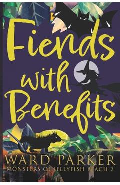Coperta cărții 'Fiends With Benefits: A paranormal mystery adventure - Ward Parker'