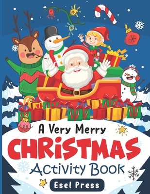 A Very Merry Christmas Activity Book: Coloring Books for Kids Christmas Games Christmas Books for Children Cool Christmas Gifts for kids - Esel Press