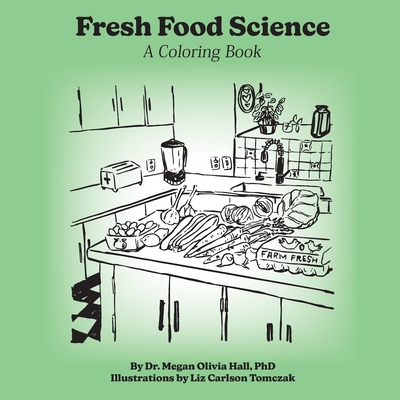 Coperta cărții 'Fresh Food Science: A Coloring Book - Megan Olivia Hall'
