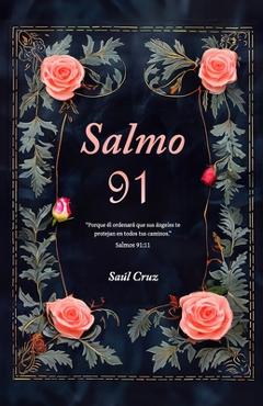 Salmo 91: Oraciones católicas para la seguridad y protección divina - Saúl Cruz