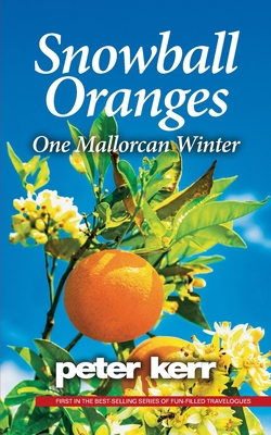 Snowball Oranges: One Mallorcan Winter - Peter Kerr