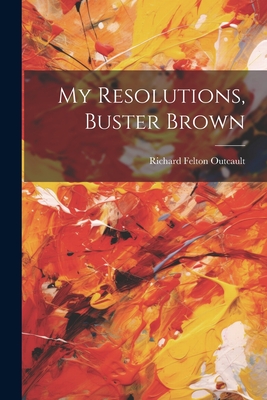 My Resolutions, Buster Brown - Richard Felton Outcault