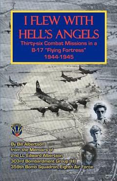 Coperta cărții 'I Flew with Hell's Angels, Thirty-Six Combat Missions in A B-17 Flying Fortress 1944-1945 - Bill Albertson'