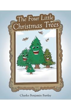 Coperta cărții 'The Four Little Christmas Trees - Charles Benjamin Bartley'