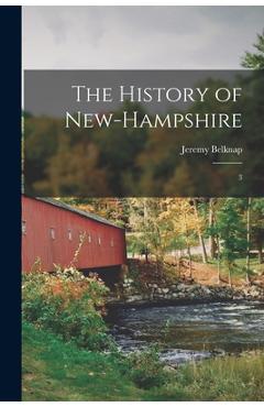 Coperta cărții 'The History of New-Hampshire: 3 - Jeremy Belknap'