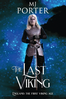 The Last Viking: England: The First Viking Age - Mj Porter