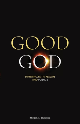 Coperta cărții 'Good God: Suffering, faith, reason and science - Michael Brooks'