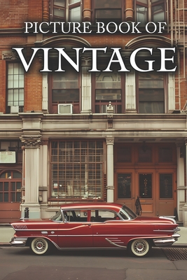 Vintage: Picture Books For Adults With Dementia And Alzheimers Patients - Beautiful Photos Of Antique Objects, Vintage Car, Ret - Ella Caldwell