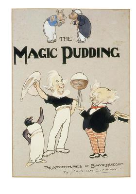 The Magic Pudding: Being the Adventures of Bunyip Bluegum and His Friends Bill Barnacle and Sam Sawnoff - Norman Lindsay