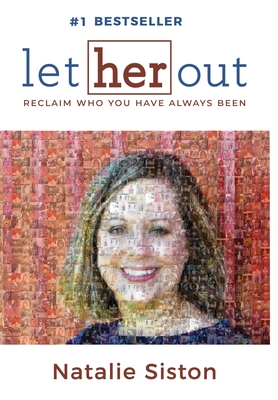 Let Her Out: Reclaim Who You Have Always Been - Natalie Siston