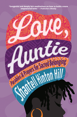 Love, Auntie: Parables and Prayers for Sacred Belonging - Shantell Hinton Hill