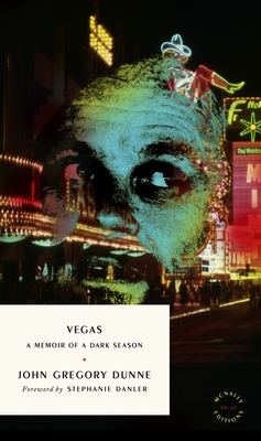 Vegas: A Memoir of a Dark Season - John Gregory Dunne