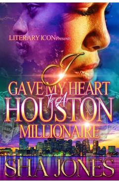 Coperta cărții 'I Gave My Heart To A Houston Millionaire - Sha Jones'