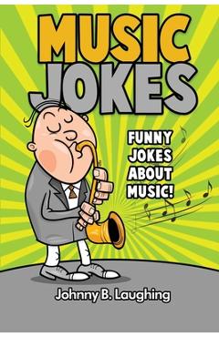 Coperta cărții 'Music Jokes: Funny Jokes About Music! - Johnny B. Laughing'