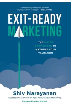 Coperta cărții 'Exit-Ready Marketing: The 9-Step Framework to Maximize Your Valuation - Shiv Narayanan'