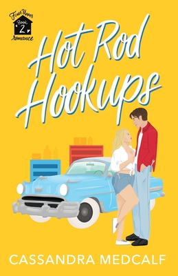 Coperta cărții 'Hot Rod Hookups: Fixer Upper Romance, Book #2 - Cassandra Medcalf'