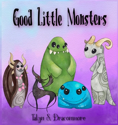 Coperta cărții 'Good Little Monsters - Talyn S. Draconmore'