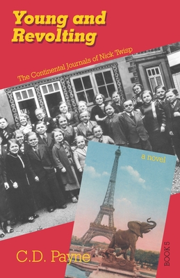 Young and Revolting: The Continental Journals of Nick Twisp - C. D. Payne