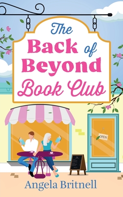 The Back of Beyond Book Club: An escapist and heart-warming romance for summer - Angela Britnell