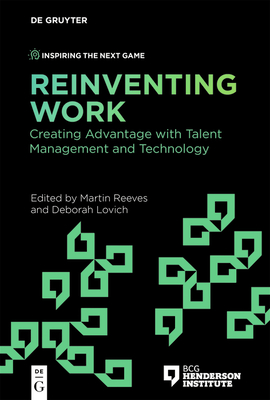 Reinventing Work: Creating Advantage with Talent Management and Technology - Martin Reeves