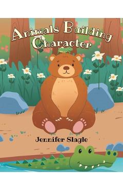 Poza produsului Animals Building Character - Jennifer Slagle