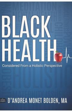 Coperta cărții 'Black Health: Considered From A Holistic Perspective - D'andrea Bolden'