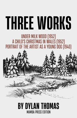 Three Works - Dylan Thomas