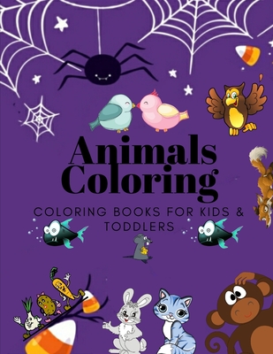 Animals Coloring Coloring Books for Kids & Toddlers: Books for Kids Ages 2-4, 4-8, Boys, Girls -