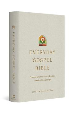 Poza produsului ESV Everyday Gospel Bible: Connecting Scripture to All of Life (Hardcover) - Paul David Tripp