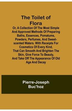 Coperta cărții 'The Toilet of Flora or, A collection of the most simple and approved methods of preparing baths, essences, pomatums,'