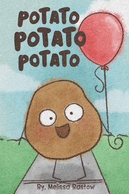 Potato Potato Potato: Super silly potatoes doing super silly things - Melissa Bastow